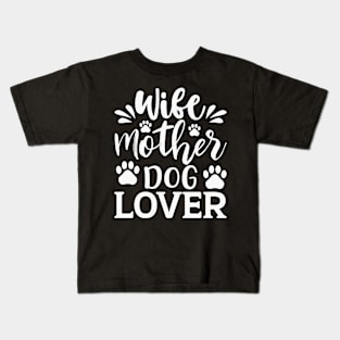 Wife Mother Dog Lover Dog Dogs Kids T-Shirt
